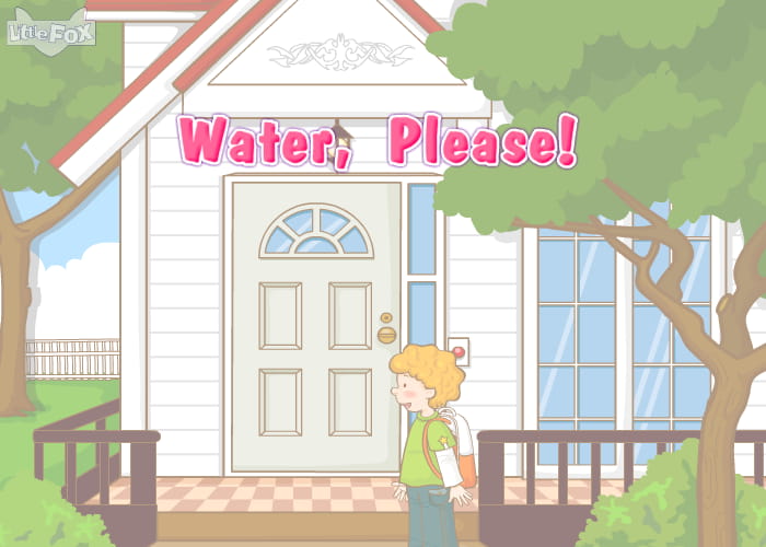 Water, Please!