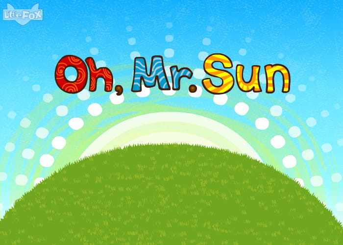 Oh, Mr. Sun